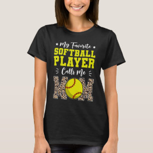My Favorite Softball Player Calls Me Mom Mothers T-Shirt