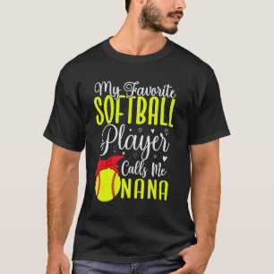 My Favorite Softball player calls me NANA Cute T-Shirt