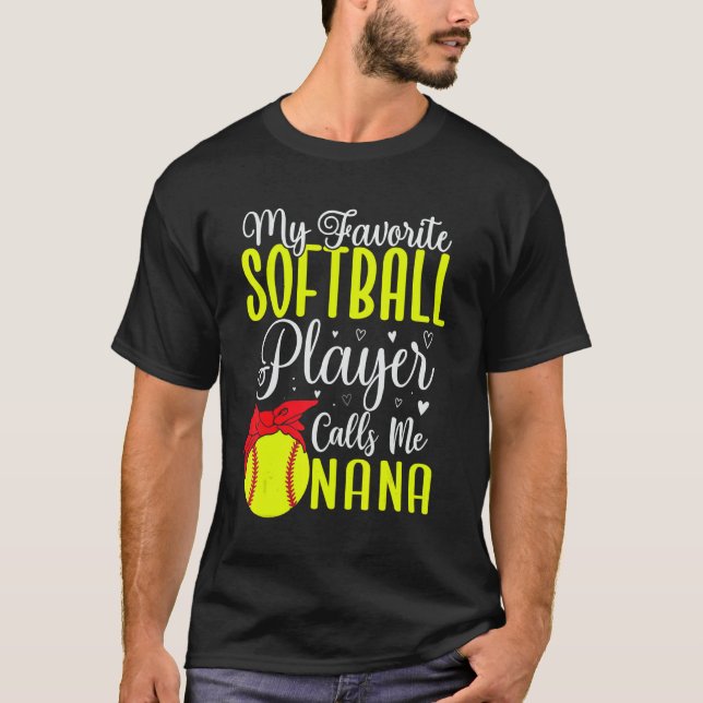 My Favorite Softball player calls me NANA Cute T-Shirt (Front)