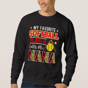 My Favorite Softball Player Calls Me Nana Mother's Sweatshirt