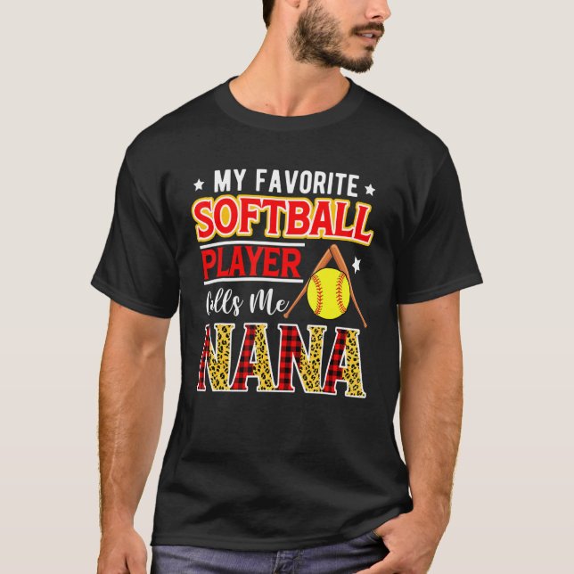 My Favorite Softball Player Calls Me Nana Mother's T-Shirt (Front)