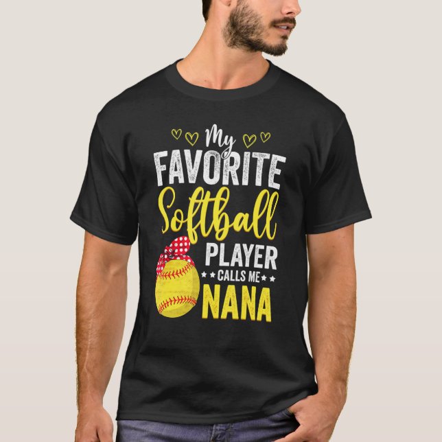 My Favorite Softball Player Calls Me Nana Softball T-Shirt (Front)