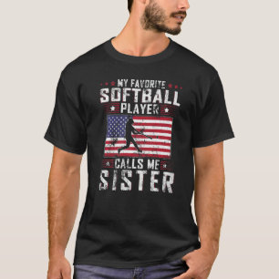 My Favorite Softball Player Calls Me Sister Mother T-Shirt