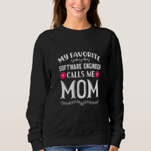 My Favorite Software Engineer Calls Me Mom Funny M Sweatshirt