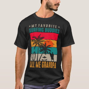 My Favorite Surfing Buddies CALL ME GRANDPA Vintag T-Shirt