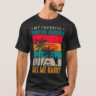 My Favorite Surfing Buddies CALL ME NANNY Vintage  T-Shirt