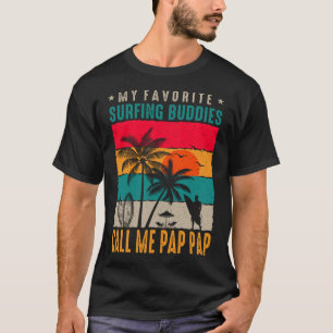 My Favorite Surfing Buddies CALL ME PAP PAP Vintag T-Shirt