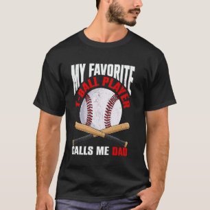 My Favorite T-Ball Player Calls Me Dad Baseball Fa T-Shirt