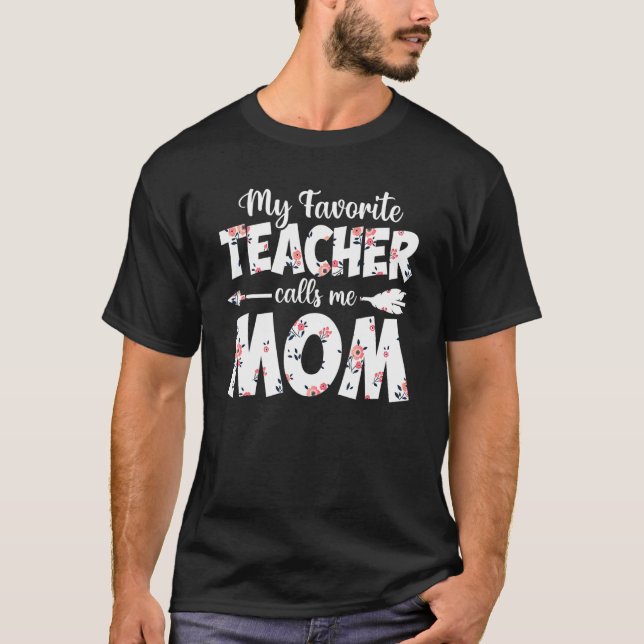 My Favorite Teacher Calls Me Mom Floral Arrow T-Shirt (Front)