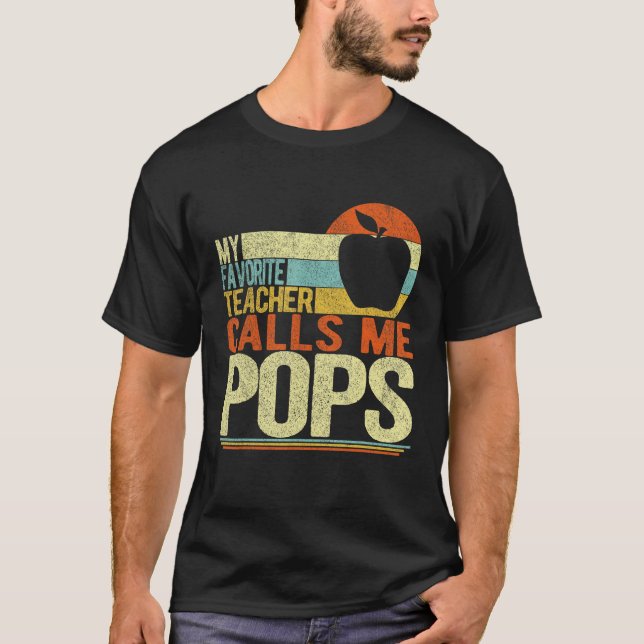 My Favorite Teacher Calls Me Pops Grandpa Father s T-Shirt (Front)