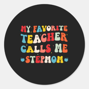 My Favorite Teacher Calls Me Stepmom Funny Groovy  Classic Round Sticker
