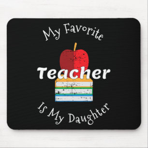 My Favorite Teacher Is My Daughter - Mom Of A Teac Mouse Pad
