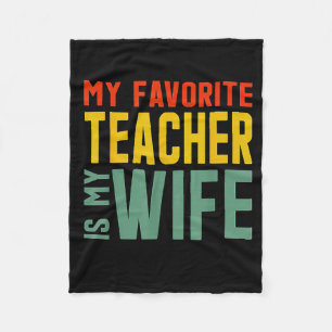 My favorite teacher my wife Artwork Fleece Blanket