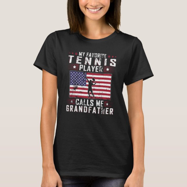 My Favorite Tennis Player Calls Me Grandfather Fat T-Shirt (Front)