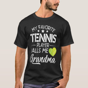 My Favorite Tennis Player Calls Me Grandma Happy F T-Shirt