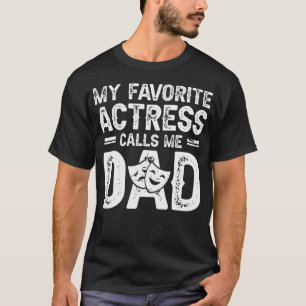 My Favorite Theatre Actress Dad Theatre Dad Theatr T-Shirt
