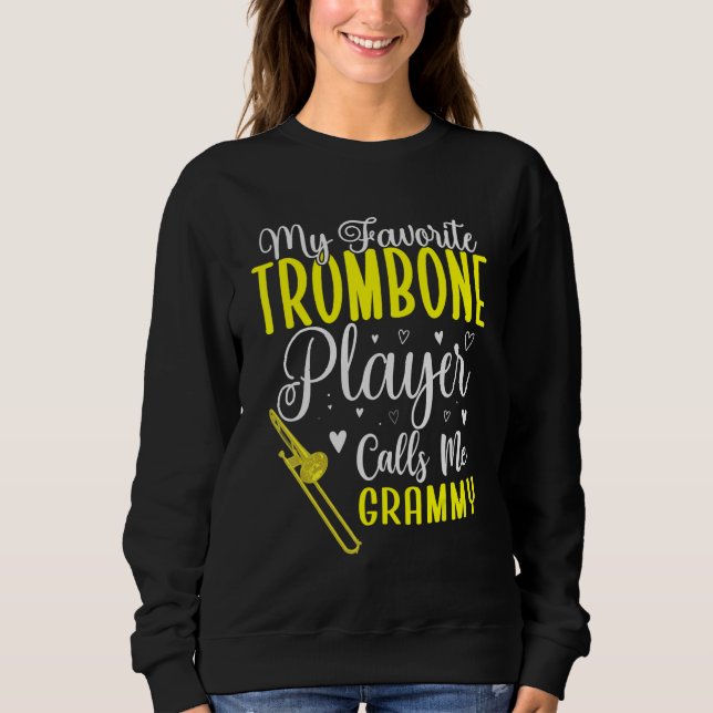 My Favorite Trombone player calls me Grandma Cute Sweatshirt (Front)