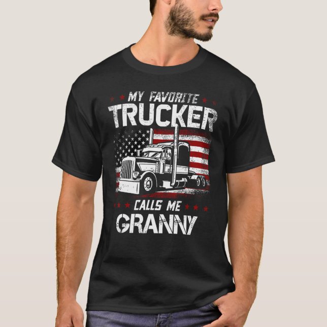 My Favorite Trucker Calls Me Granny USA American F T-Shirt (Front)