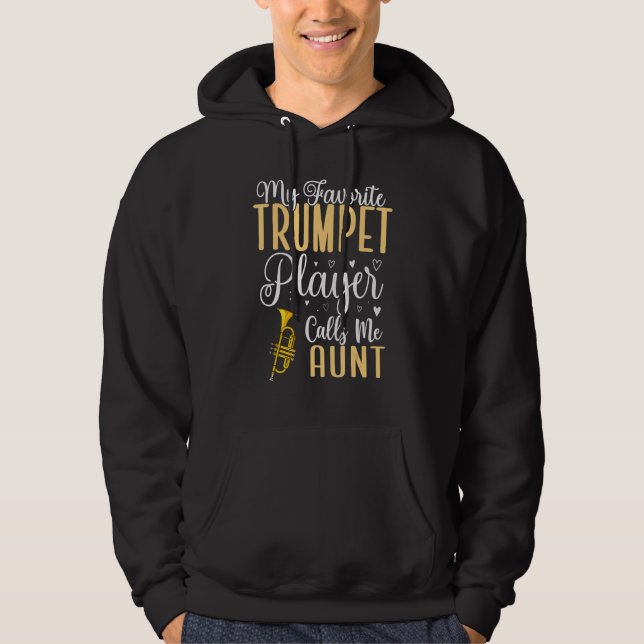 My Favorite Trumpet player calls me Aunt Cute 1 Hoodie (Front)