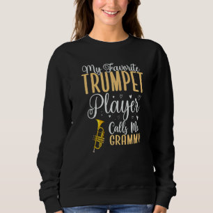 My Favorite Trumpet player calls me Grandma Cute Sweatshirt