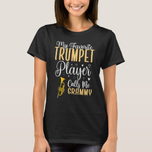 My Favorite Trumpet player calls me Grandma Cute T-Shirt