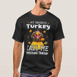 My Favorite Turkey Calls Me Preschool Teacher Than T-Shirt