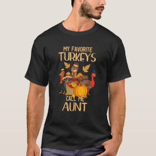 My Favorite Turkeys Call Me Aunt Thanksgiving Day  T-Shirt