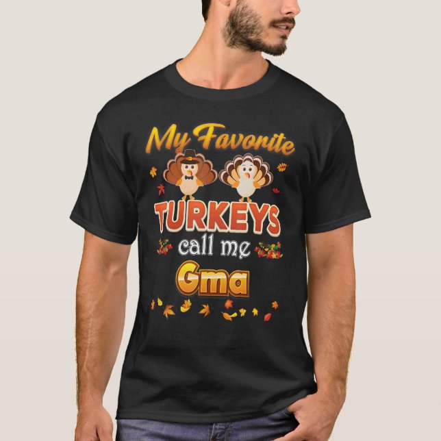 My Favorite Turkeys Call Me Gma Thanksgiving Thank T-Shirt (Front)