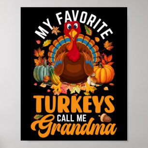 My Favorite Turkeys Call Me Grandma Happy Thanksgi Poster