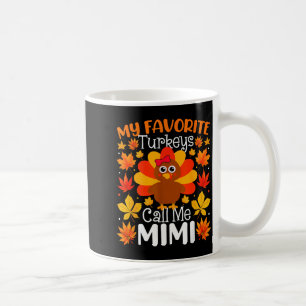 My Favorite Turkeys Call Me Mimi Thanksgiving Fami Coffee Mug