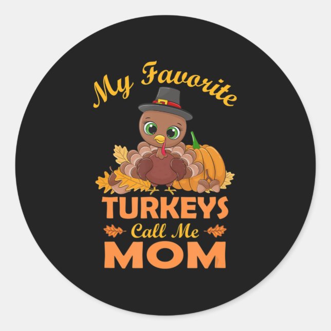 My Favorite Turkeys Call Me Mom Thanksgiving  Classic Round Sticker (Front)