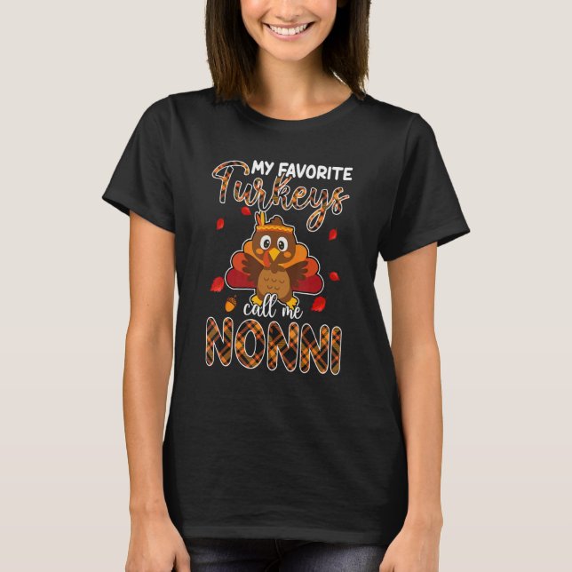 My Favorite Turkeys Call Me Nonni Thanksgiving T-Shirt (Front)
