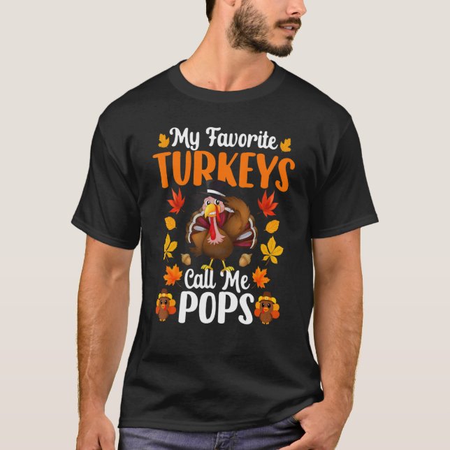 My Favorite Turkeys Call Me Pops     Thanksgiving T-Shirt (Front)