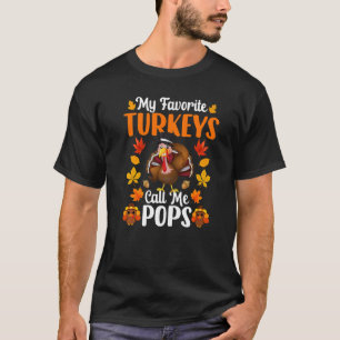 My Favorite Turkeys Call Me Pops Thanksgiving T-Shirt