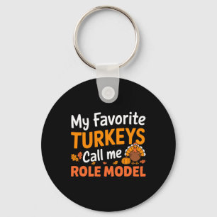 My Favorite Turkeys Call Me Role Model Thanksgivin Key Ring