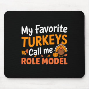 My Favorite Turkeys Call Me Role Model Thanksgivin Mouse Pad