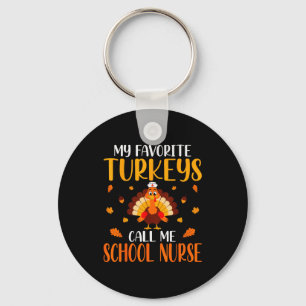 My Favorite Turkeys Call Me School Nurse  Key Ring