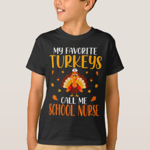 My Favorite Turkeys Call Me School Nurse  T-Shirt