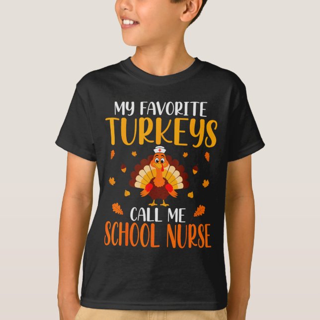 My Favorite Turkeys Call Me School Nurse  T-Shirt (Front)