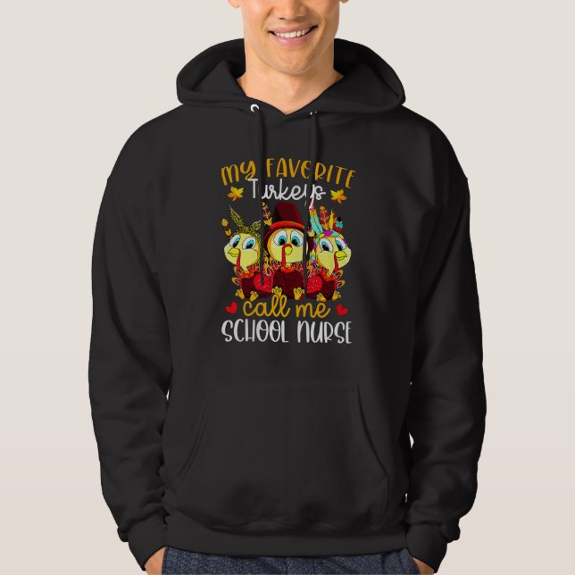 My Favorite Turkeys Call Me School Nurse Thanksgiv Hoodie (Front)