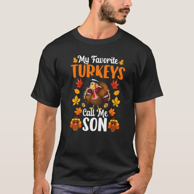 My Favorite Turkeys Call Me Son   Thanksgiving T-Shirt (Front)