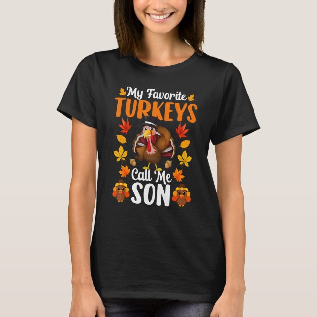 My Favorite Turkeys Call Me Son     Thanksgiving T-Shirt (Front)