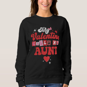 My Favorite Valentine Calls Me Aunt Valentines Day Sweatshirt