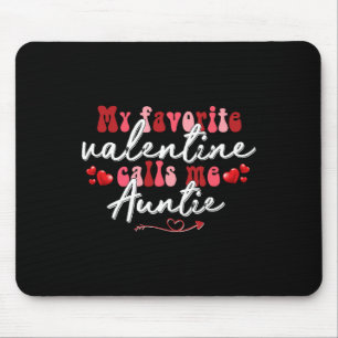 My Favorite Valentine Calls Me Auntie Mother's Val Mouse Pad
