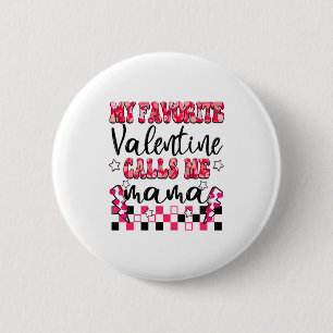 My Favorite Valentine Calls Me Mama Valentines Da  6 Cm Round Badge