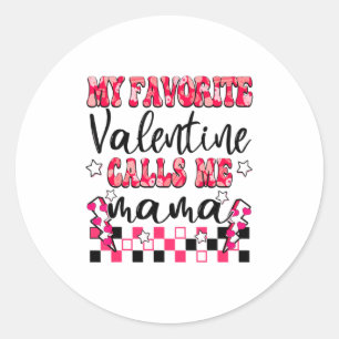 My Favorite Valentine Calls Me Mama Valentines Da Classic Round Sticker
