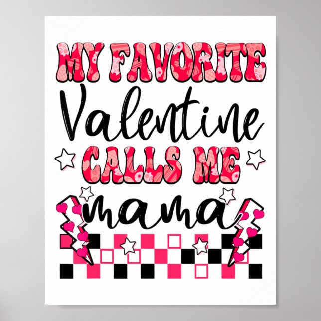 My Favorite Valentine Calls Me Mama Valentines Da  Poster (Front)
