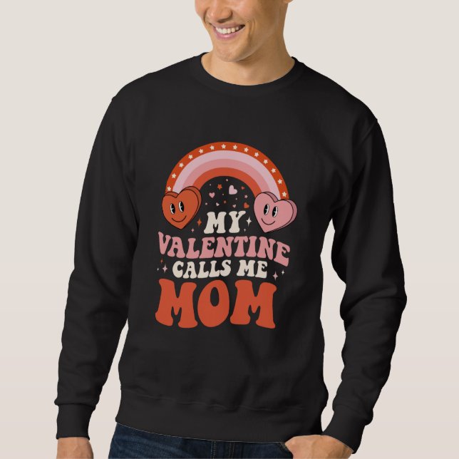 My Favorite Valentine Calls Me Mom Valentines Day Sweatshirt (Front)