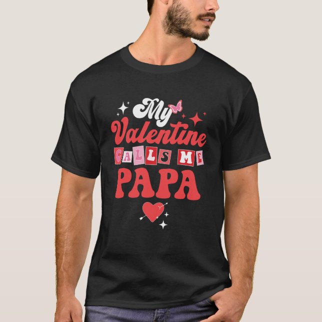 My Favorite Valentine Calls Me Papa Valentines Day T-Shirt (Front)