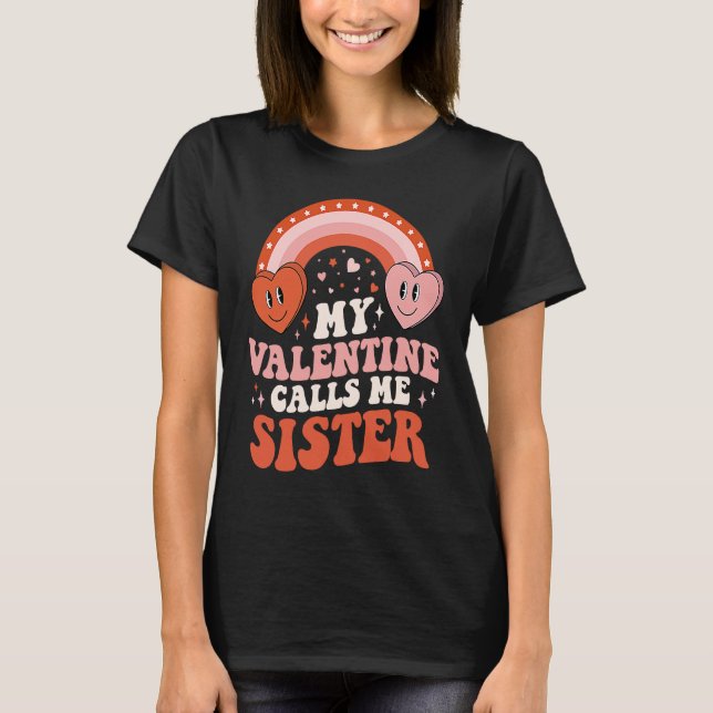 My Favorite Valentine Calls Me Sister Valentines D T-Shirt (Front)